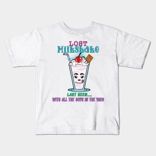 LOST Milkshake - LAST SEEN with all the boys in the yard Kids T-Shirt